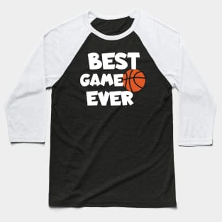 Basketball best game ever Baseball T-Shirt